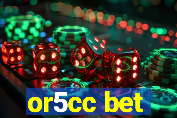 or5cc bet